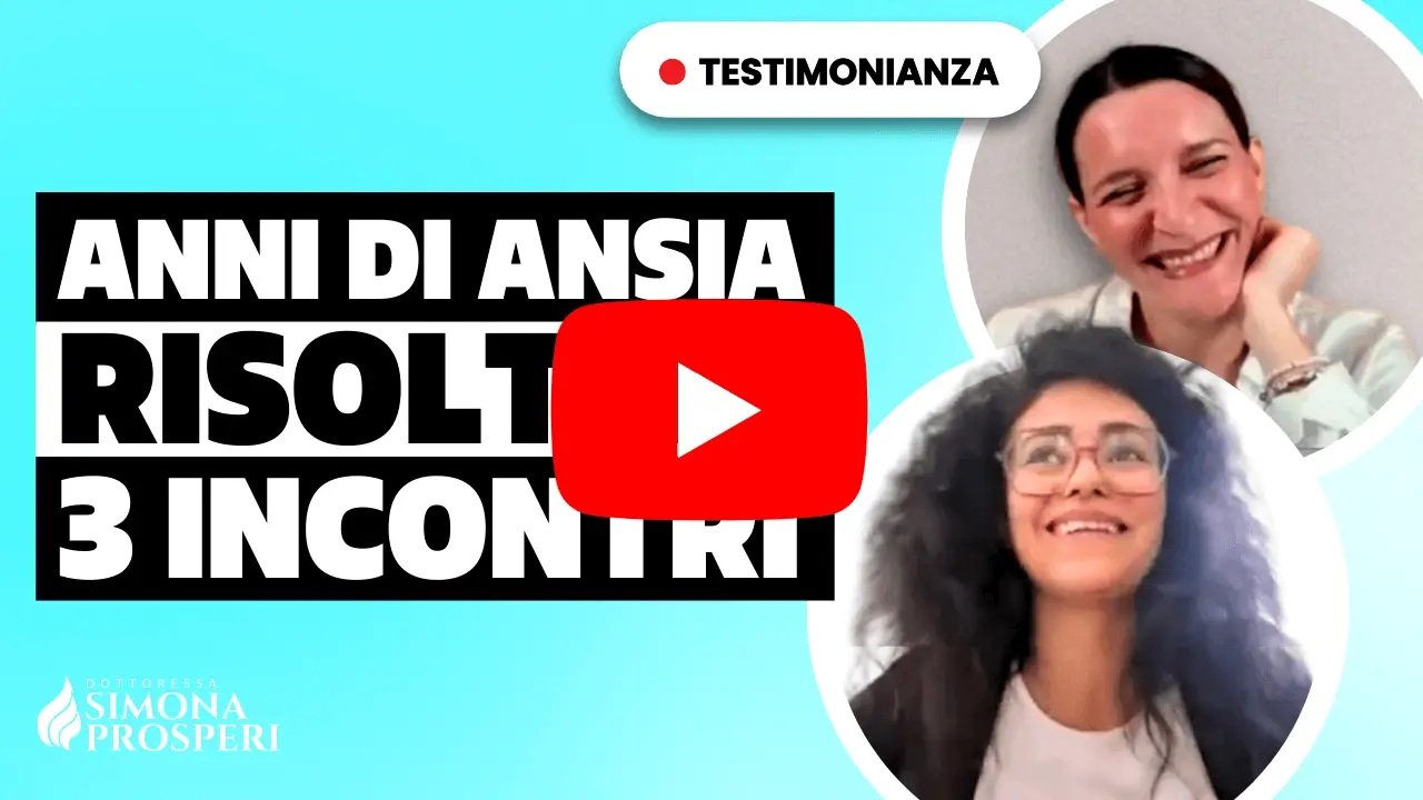 Ansia risolta in 3 incontri - Testimonianza di Benedetta